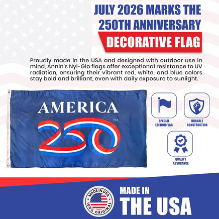 July 2026 Marks the 250th Anniversary Decorative Flag. Proudly made in the USA and designed with outdoor use in mind, Annin's Nyl-Glo flags offer exceptional resistance to UV radiation, ensuring their vibrant red, white, and blue colors stay bold and brilliant, even with daily exposure to sunlight. Special edition flag, durable construction, quality assurance, made in the USA.